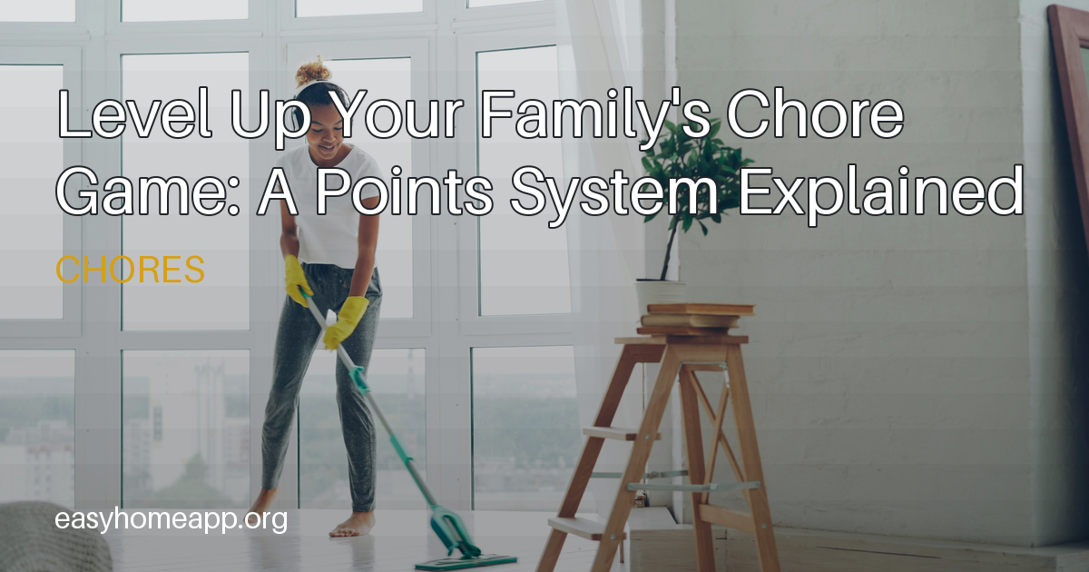 Level Up Your Family's Chore Game: A Points System Explained | EasyHome ...