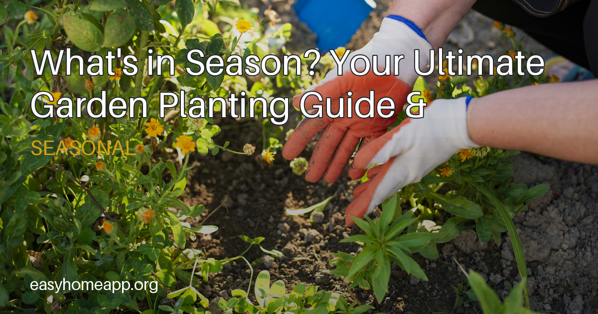 What's in Season? Your Ultimate Garden Planting Guide & EasyHome's ...